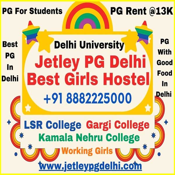 Jetley PG Delhi | Girls Hostel | PG Near LSR, Gargi, Kamala Nehru College - AC Rooms @13K, 4 Meals, Milk, Veg/Non Veg Food - PG With Food & Amazing Facilities For Students of Delhi UNiversity